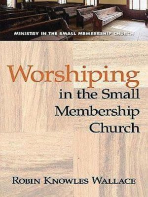 cover image of Worshiping in the Small Membership Church